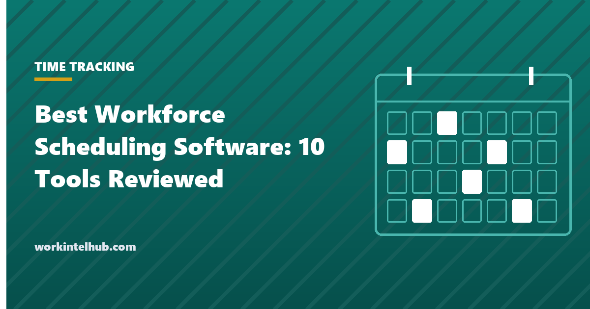 Best Workforce Scheduling Software: 10 Tools Reviewed (2026)