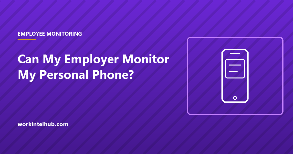 Can My Employer Monitor My Personal Phone?
