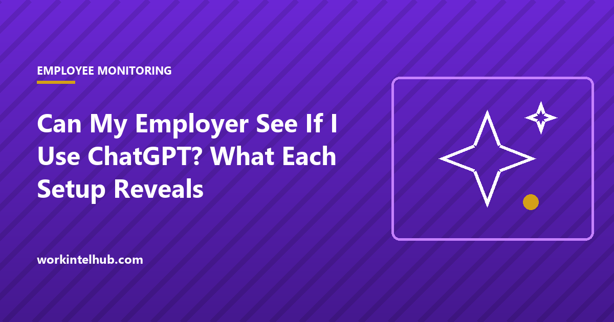 Can My Employer See If I Use ChatGPT? What Each Setup Reveals