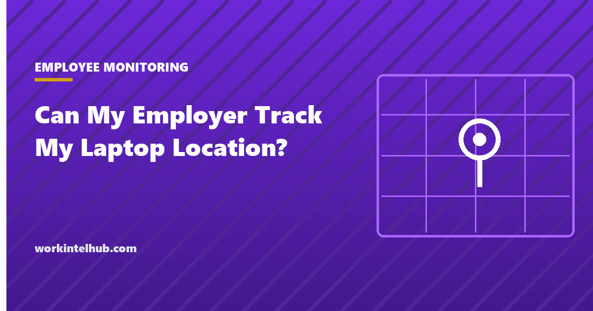 A laptop reporting an approximate location through network and device management signals