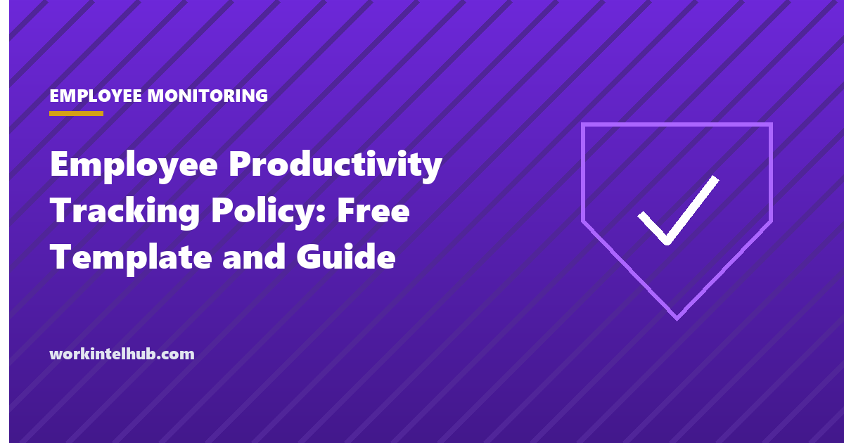 A productivity tracking policy with purpose, metrics, data collected, access, retention and employee rights sections