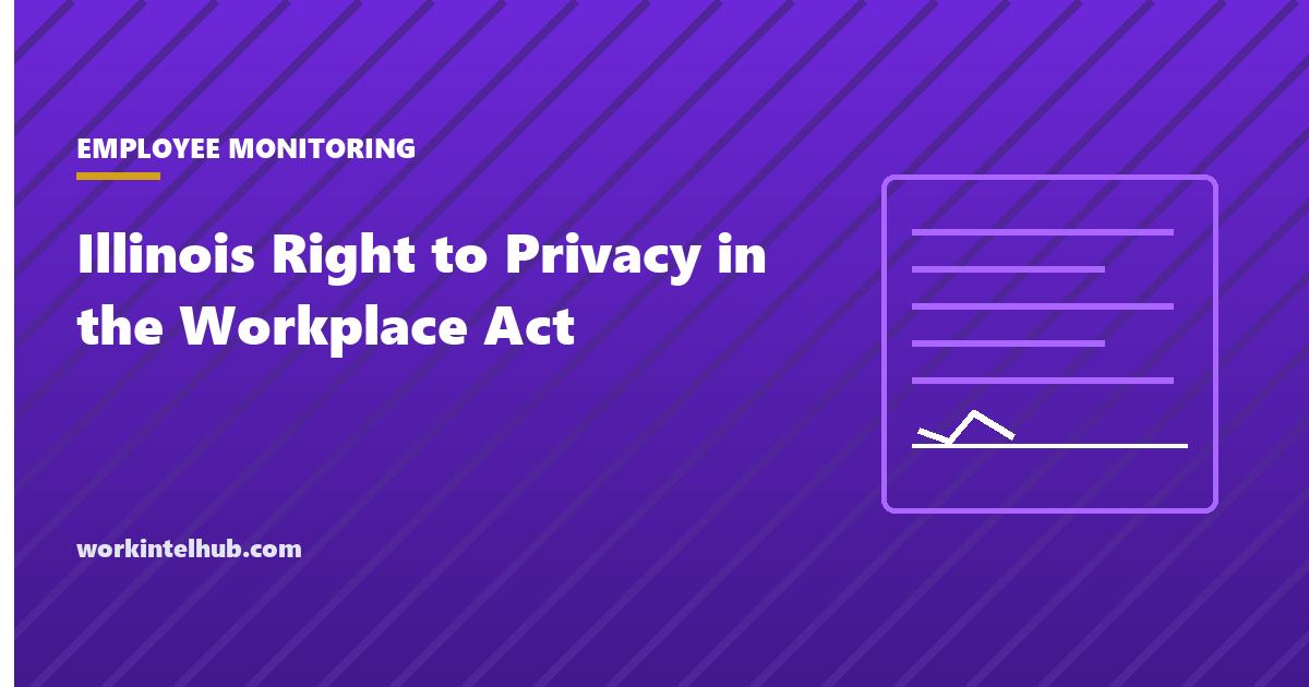 An Illinois workplace privacy notice covering lawful products and personal online accounts