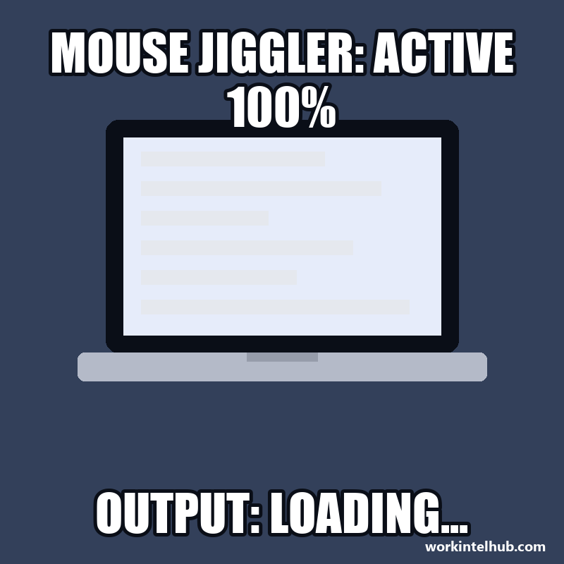 A laptop captioned: mouse jiggler active 100 per cent, output loading