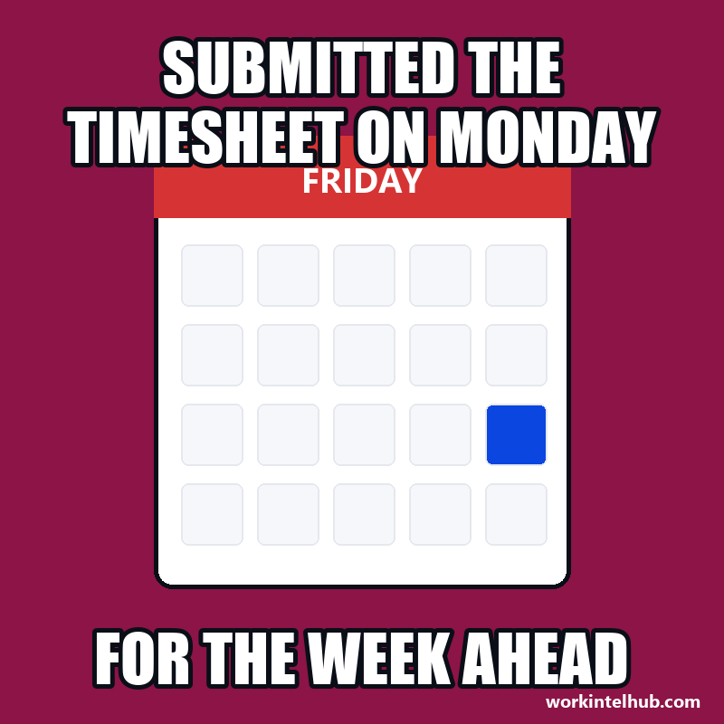 A calendar captioned: submitted the timesheet on Monday, for the week ahead